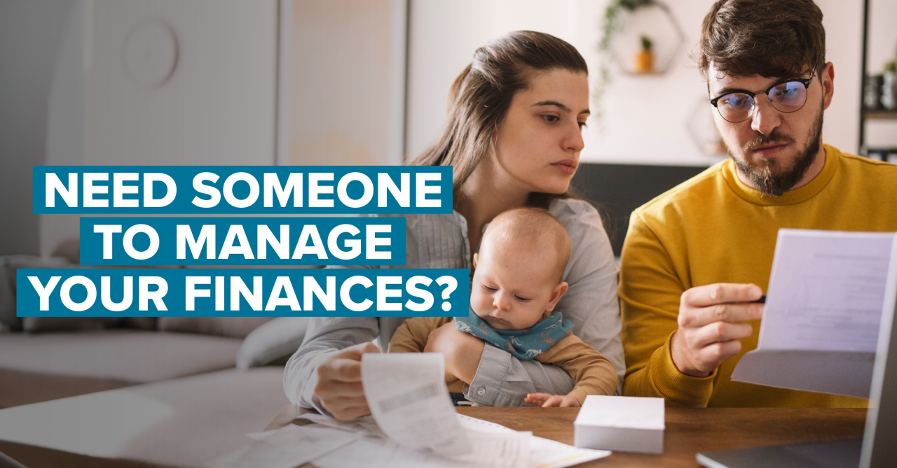 Woman holding child and a man are looking at bills to pay with text of need someone to manage finances on top of image