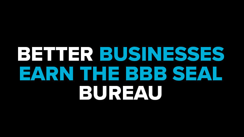 Better Businesses Earn the BBB Seal Bureau text