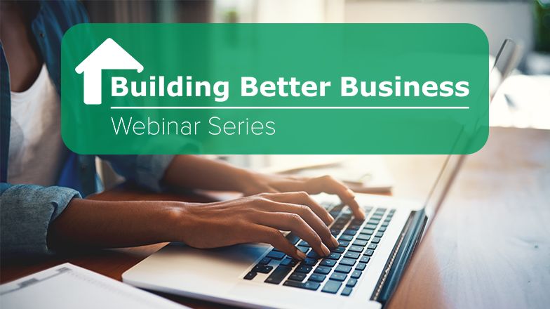 Building Better Business Webinar Series