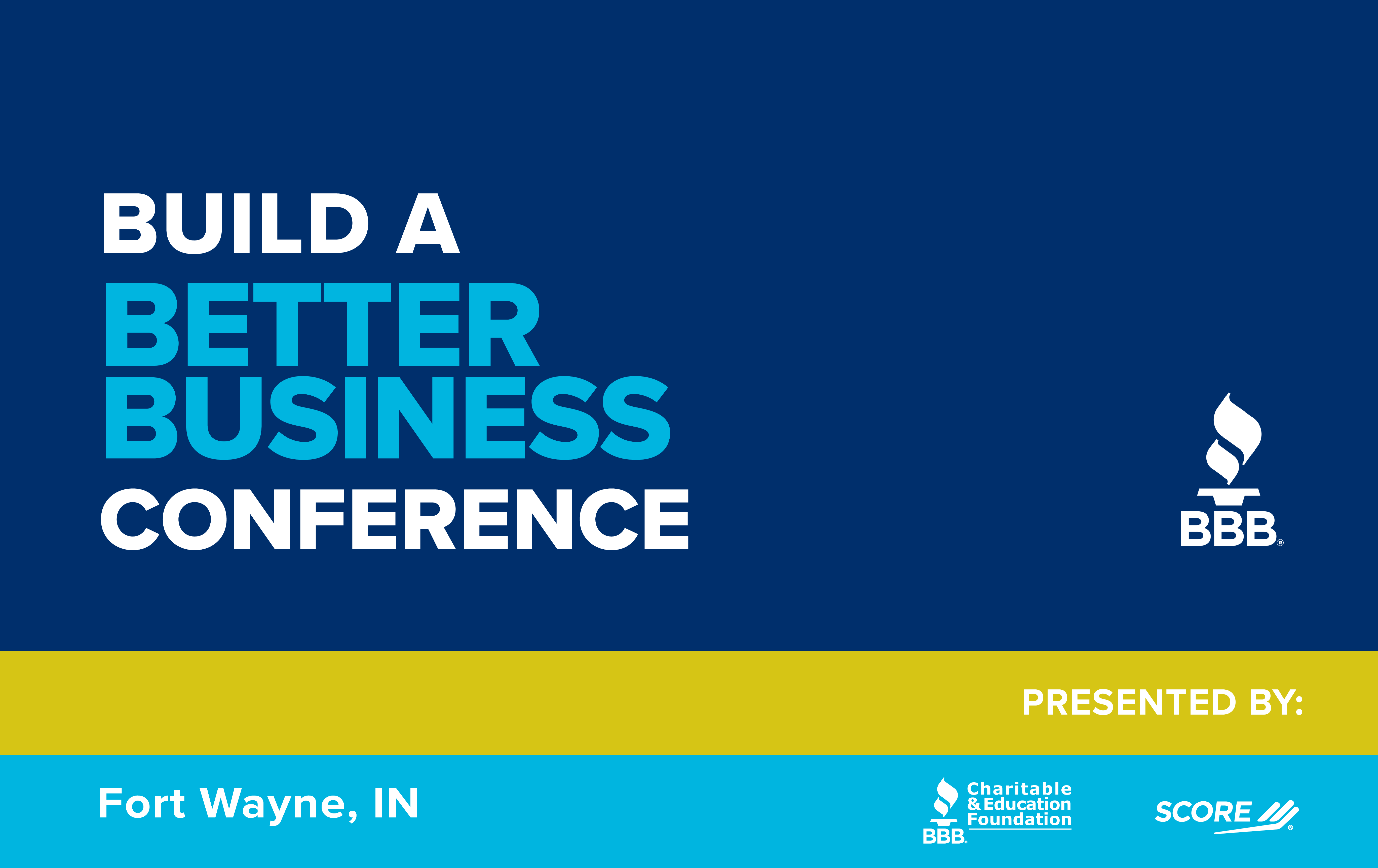 Build a Better Business Conference Logo wit sponsors SCORE and BBB Charitable and Education Foundation logos at the Parkview Mirro Center