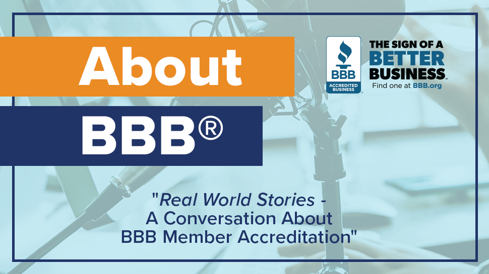 About BBB real world stories a conversation about BBB Member Accreditation