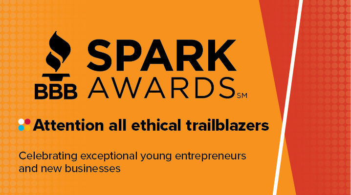 BBB Spark Awards logo on orange background with copy "Attention all ethical trailblazers. Celebrating exception young entrepreneurs and new businesses"