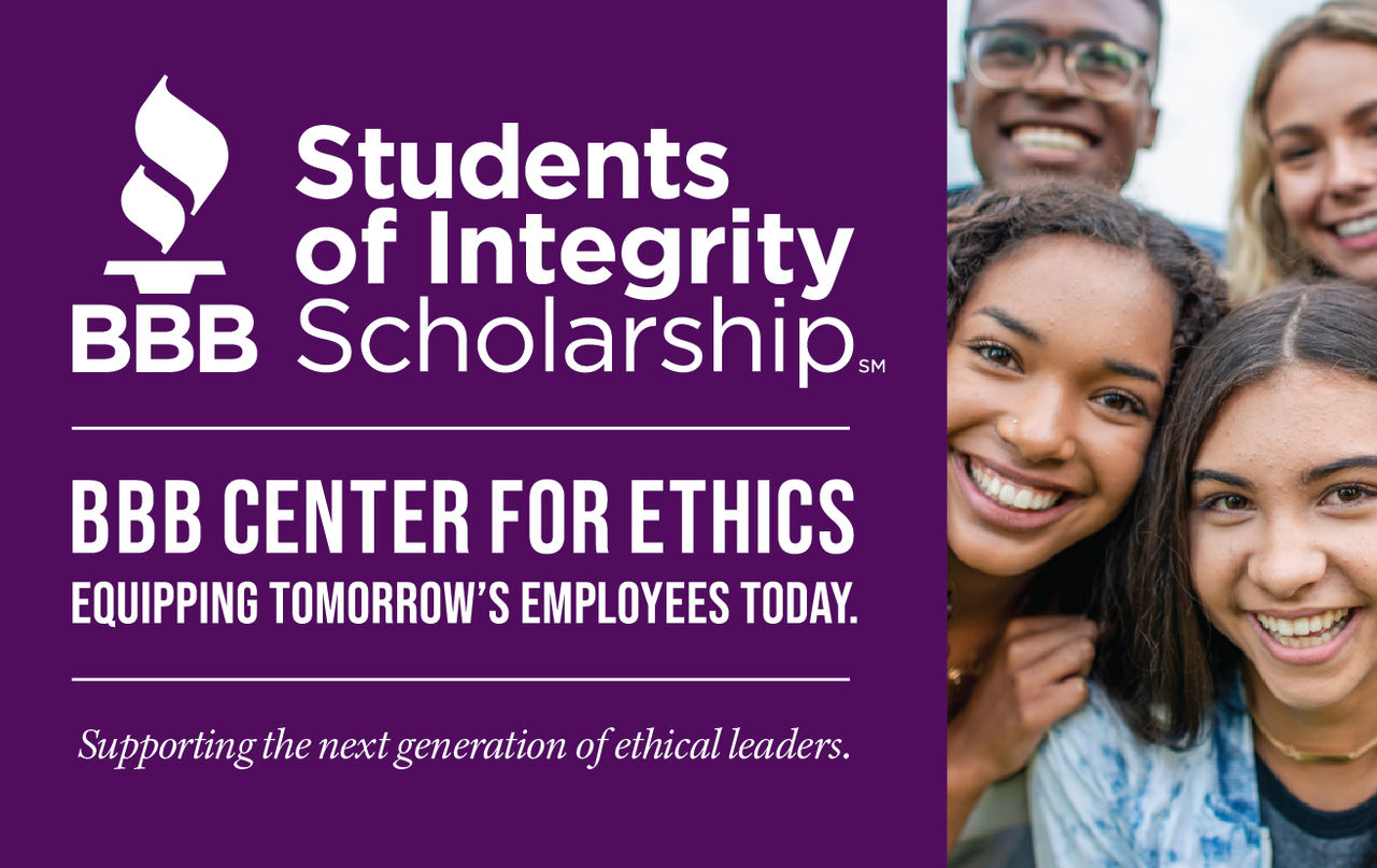 BBB Students of Integrity Scholarship logo, BBB Center for Ethics logo with tagline "Equipping tomorrow's employees today.", text reading "Supporting the next generation of ethical leaders on a purple background with photo of four smiling students.